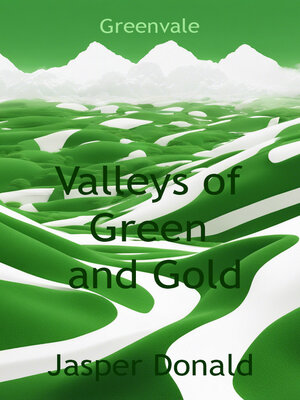 cover image of Valleys of Green and Gold